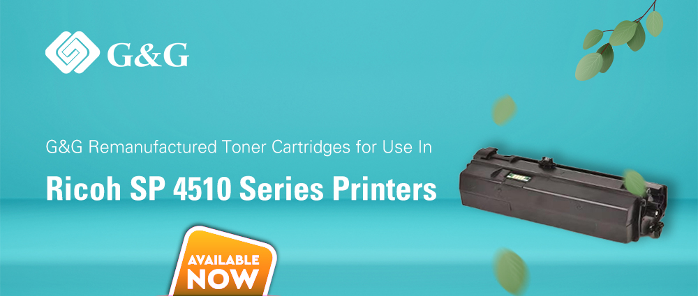 G&G remanufactured toner cartridges for use in Ricoh SP 4510 series printers are available now!