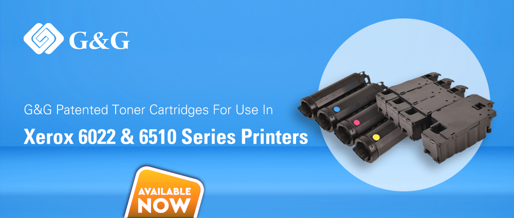 G&G’s patented toner cartridges for use in Xerox 6022 & 6510 series printers