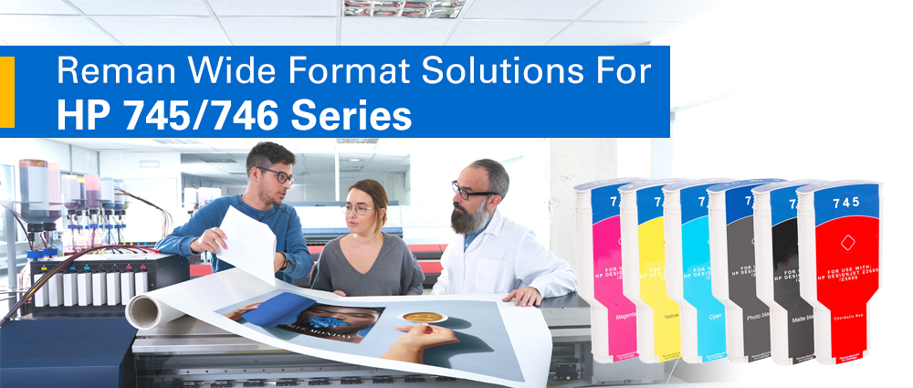 Reman Wide Format Solutions For HP 745/746 Series 