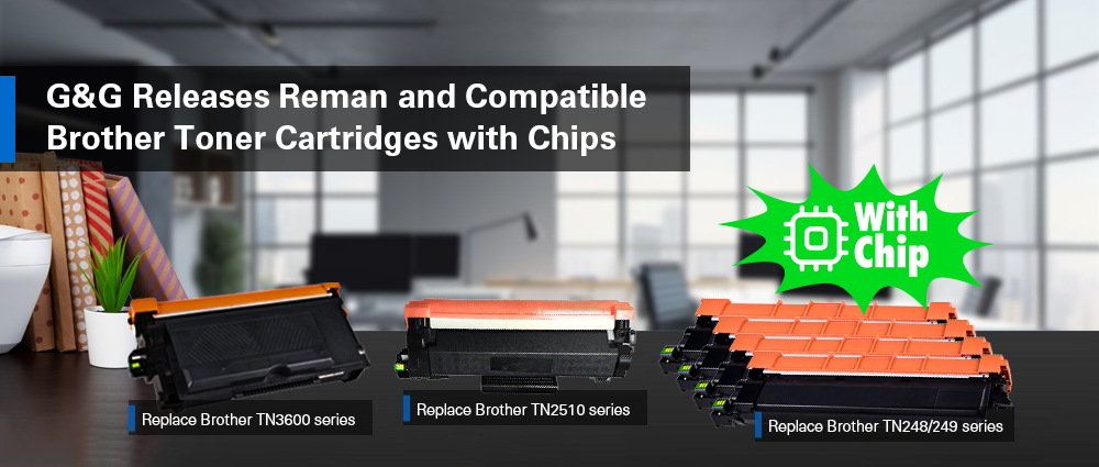 G&G Releases Reman and Compatible Brother Toner Cartridges with Chips