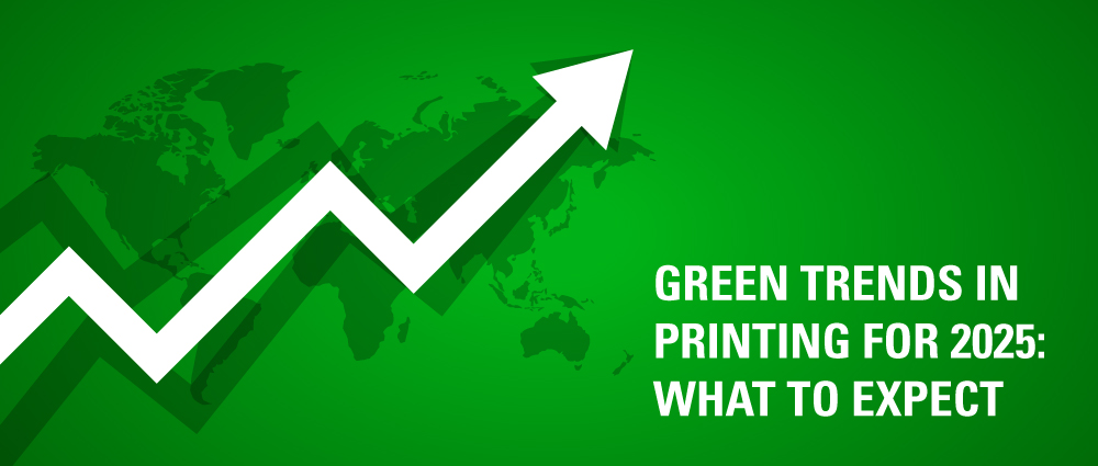Green Trends in Printing for 2025: What to Expect