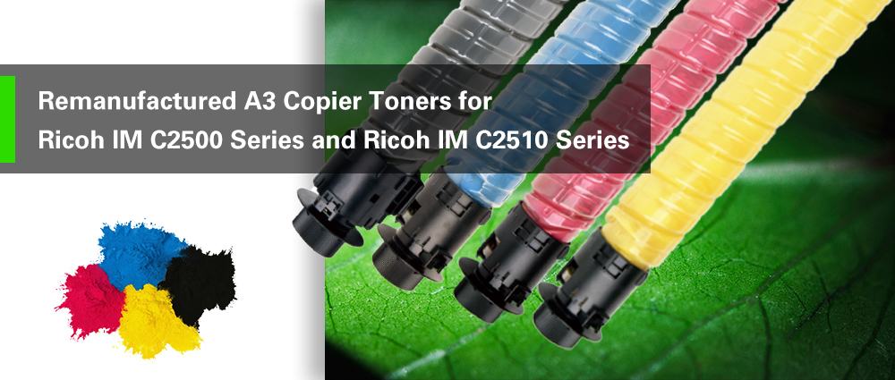 Remanufactured A3 Copier Toners for Ricoh lM C2500 Series and Ricoh lM C2510 Series