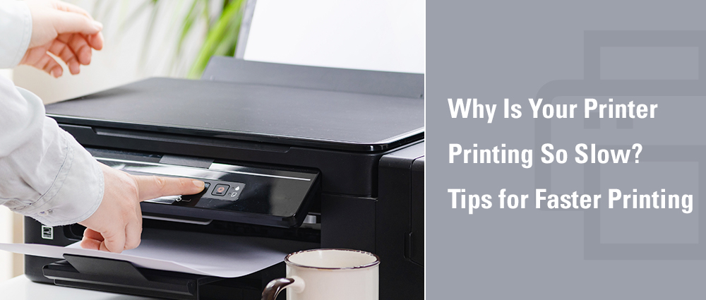 Why Is Your Printer Printing So Slow? Tips for Faster Printing