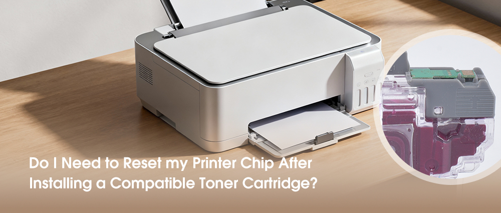 Do I Need to Reset my Printer Chip After Installing a Compatible Toner Cartridge? Do I Need to Reset my Printer Chip After Installing a Compatible Toner Cartridge?