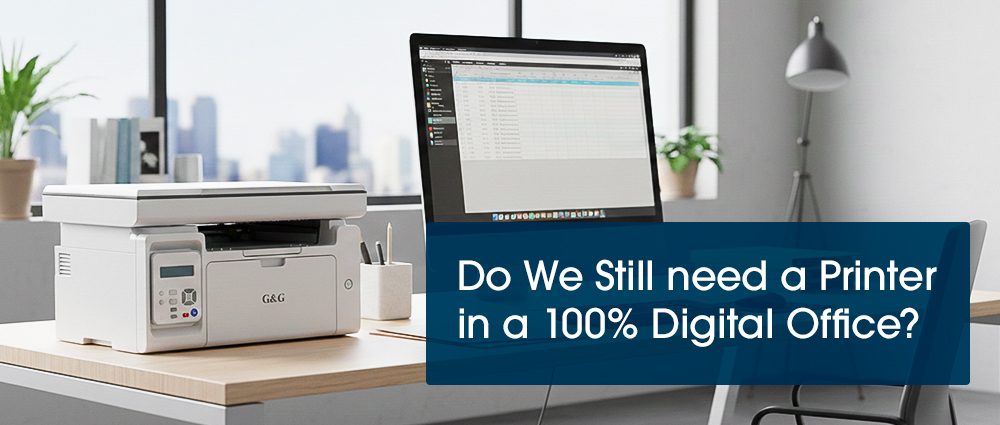 Do We Still need a Printer in a 100% Digital Office? Do We Still need a Printer in a 100% Digital Office?