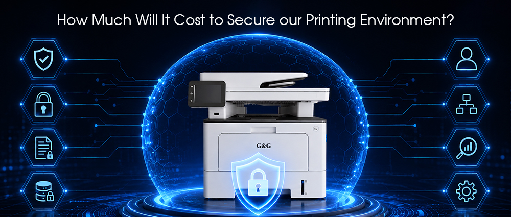 How Much Will It Cost to Secure our Printing Environment? How Much Will It Cost to Secure our Printing Environment?