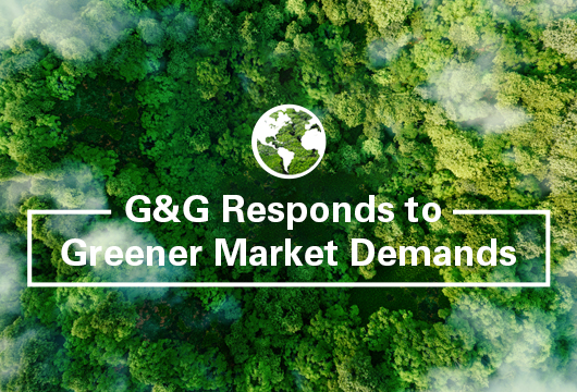 G&G Responds to Greener Market Demands