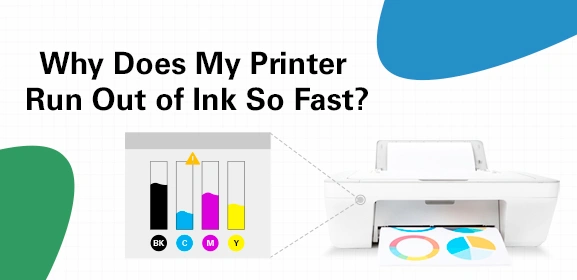 Why Does My Printer Run Out of Ink So Fast