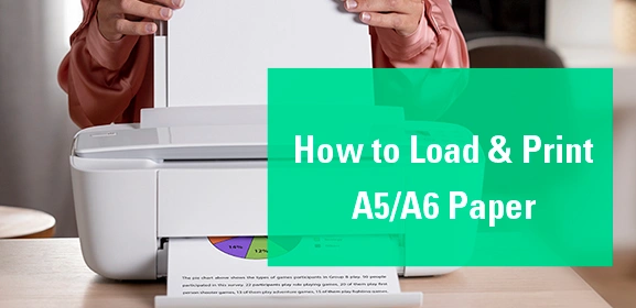 How to Load and Print A5 or A6 Paper
