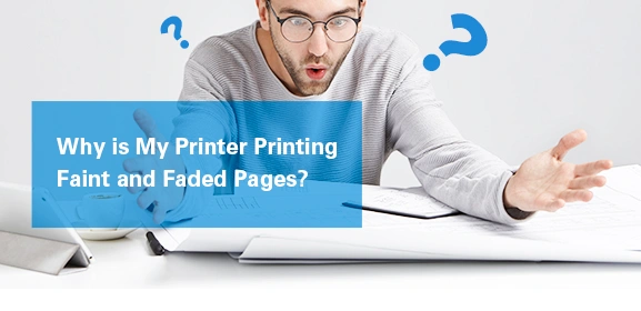 Why is My Printer Printing Faint and Faded Pages
